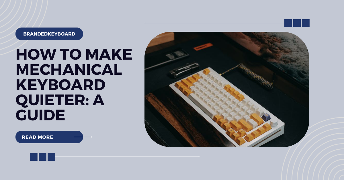 how to make mechanical keyboard quieter