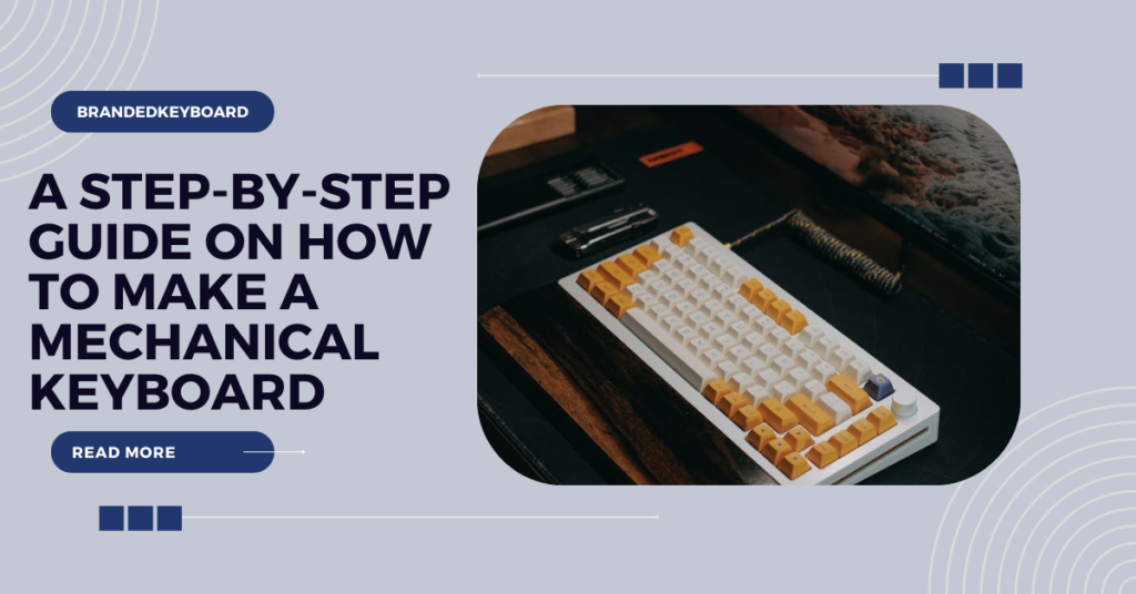 How to Make a Mechanical Keyboard